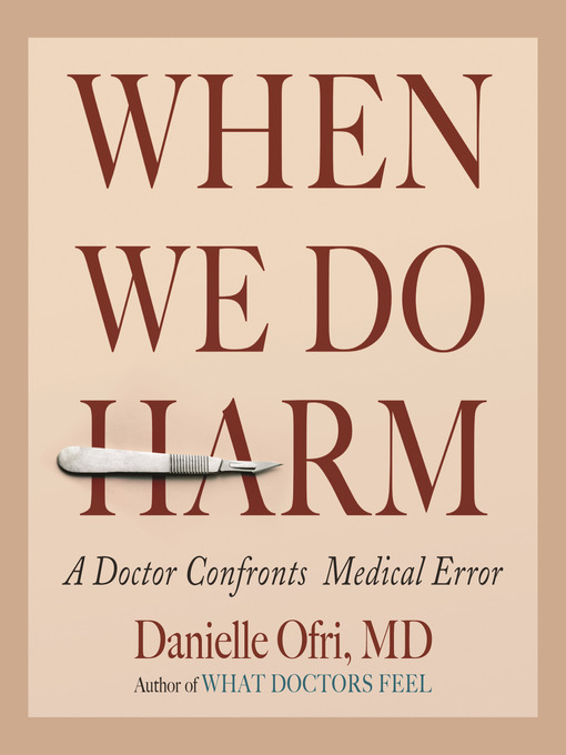 Title details for When We Do Harm by Danielle Ofri, MD - Wait list